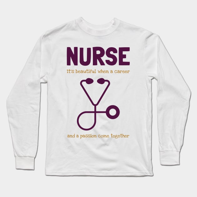 Nurse - career and passion combined Long Sleeve T-Shirt by All About Nerds